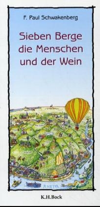 Sieben Berge, die Menschen und der Wein - F Paul Schwakenberg