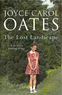 The Lost Landscape - Joyce Carol Oates