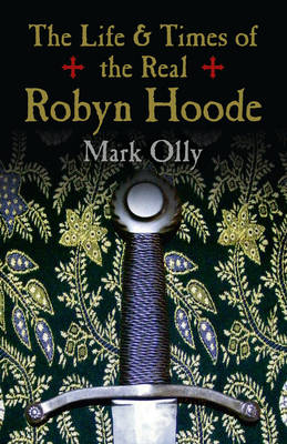 Life & Times of the Real Robyn Hoode, The - Mark Olly