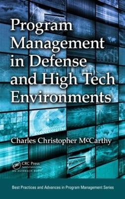 Program Management in Defense and High Tech Environments - Charles Christopher McCarthy