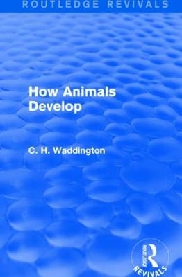 How Animals Develop - C. H. Waddington