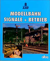 Modellbahn - Signale und Betrieb - Günter E Albrecht, Hans J Spieth