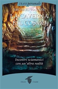 La caverna e il cosmo - Michael Harner