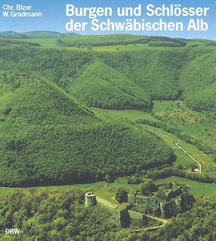 Burgen und Schlösser der Schwäbischen Alb - Christoph Bizer, Wilhelm Gradmann