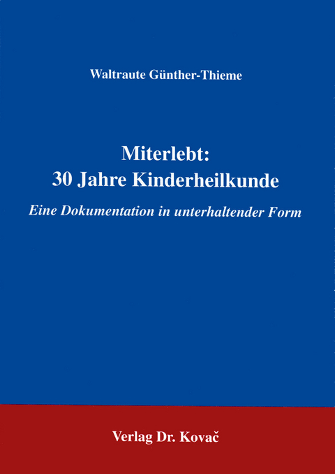 Miterlebt: 30 Jahre Kinderheilkunde - Waltraute Günther