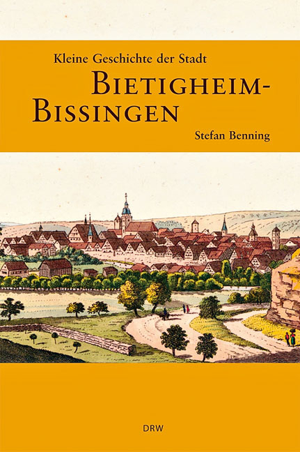 Kleine Geschichte der Stadt Bietigheim-Bissingen - Stefan Benning