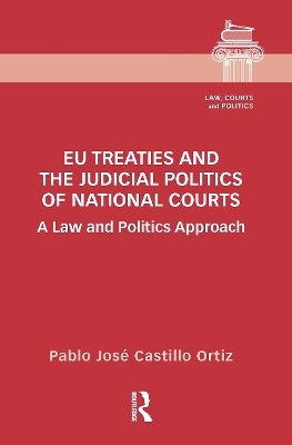 EU Treaties and the Judicial Politics of National Courts - Pablo José Castillo Ortiz