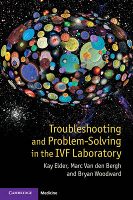 Troubleshooting and Problem-Solving in the IVF Laboratory - Kay Elder, Marc Van den Bergh, Bryan Woodward
