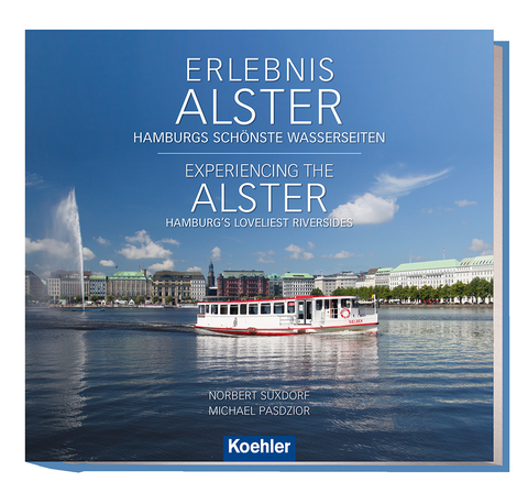 Erlebnis Alster - Hamburgs schönste Wasserseiten Experiencing the Alster - Hamburg`s Loveliest Riversides - Norbert Suxdorf, Michael Pasdzior