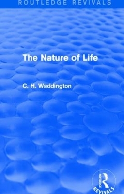 The Nature of Life - C. H. Waddington