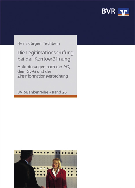 Die Legitimationsprüfung bei der Kontoeröffnung - Heinz J Tischbein