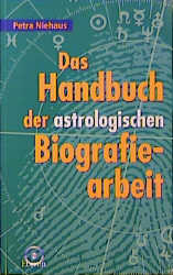 Das Handbuch der astrologischen Biografiearbeit - Petra Niehaus