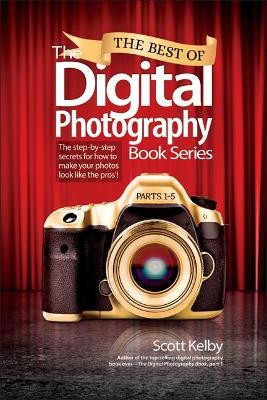 Best of The Digital Photography Book Series, The - Scott Kelby