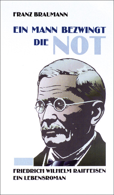 Ein Mann bezwingt die Not - Franz Braumann