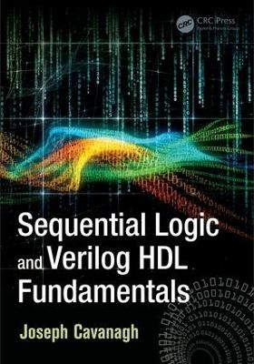 Sequential Logic and Verilog HDL Fundamentals - Joseph Cavanagh