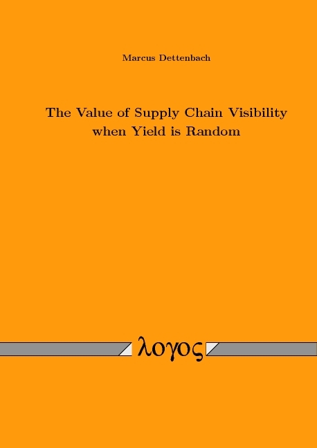 The Value of Supply Chain Visibility when Yield is Random - Marcus Dettenbach