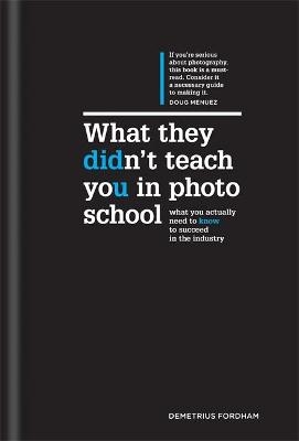 What They Didn't Teach You in Photo School - Demetrius Fordham