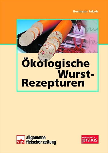 Ökologische Wurstrezepturen - Hermann Jakob