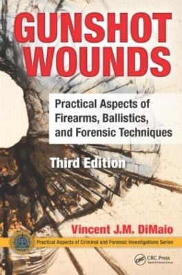 Gunshot Wounds - Vincent J.M. DiMaio