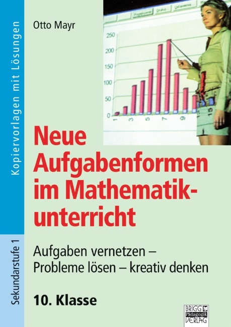 Neue Aufgabenformen Mathematik / 10. Klasse - Kopiervorlagen mit Lösungen