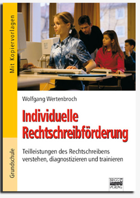 Brigg: Deutsch - Grundschule - Schreiben / Individuelle Rechtschreibförderung - Wolfgang Wertenbroch