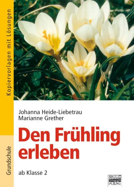 Die Jahreszeiten erleben / Den Frühling erleben - Johanna Heide-Liebetrau, Marianne Grether