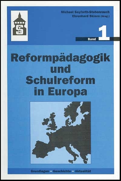 Reformpädagogik und Schulreform in Europa. Grundlagen, Geschichte, Aktualität - 