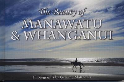 The Beauty of Manawatu and Whanganui