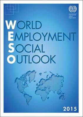 World employment and social outlook 2015 -  International Labour Office