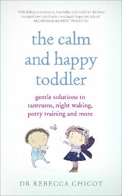 The Calm and Happy Toddler - Dr Dr Rebecca Chicot