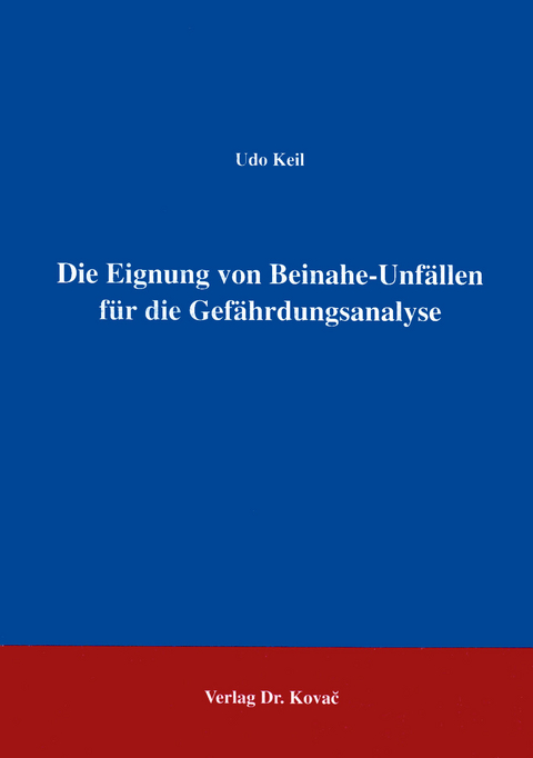 Die Eignung von Beinahe-Unfällen für die Gefährdungsanalyse - Udo Keil