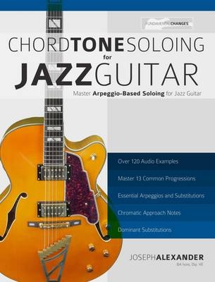 Jazz Guitar Chord Tone Soloing - Joseph Alexander