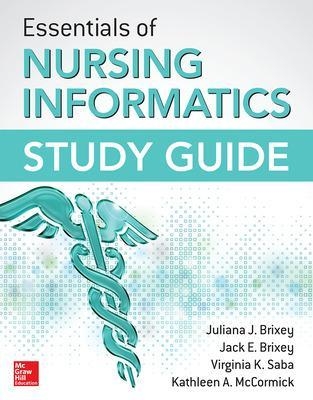 Essentials of Nursing Informatics Study Guide - Juliana Brixey, Jack Brixey, Virginia Saba, Kathleen McCormick