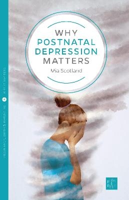 Why Postnatal Depression Matters - Mia Scotland