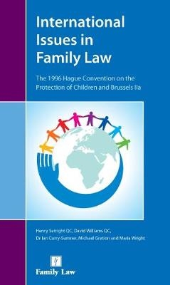 International Issues in Family Law - Michael Gration, Ian Curry-Sumner, David Williams, Henry Setright, Maria Wright