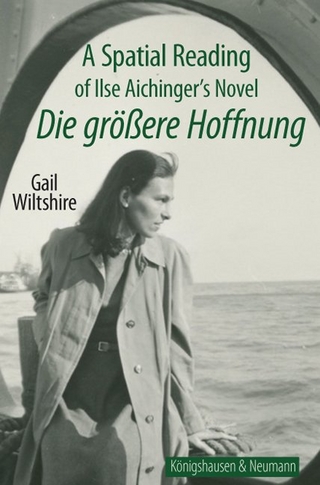 A Spatial Reading of Ilse Aichinger's Novel ;Die größere Hoffnung? - Gail Wiltshire