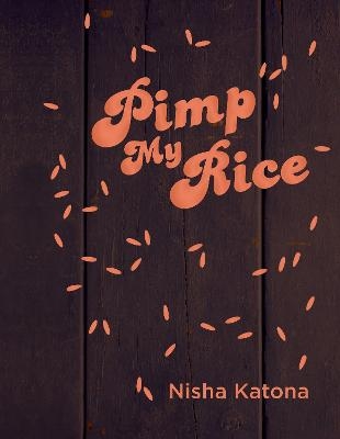 Pimp My Rice - Nisha Katona