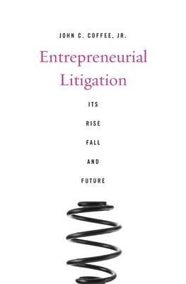 Entrepreneurial Litigation - John C. Coffee  Jr.