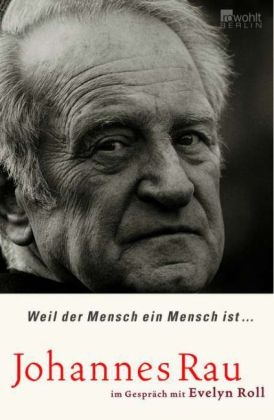 Weil der Mensch ein Mensch ist ... - Johannes Rau, Evelyn Roll