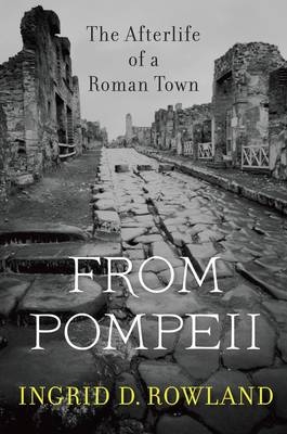 From Pompeii - Ingrid D. Rowland