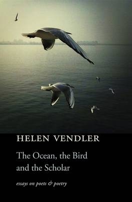 The Ocean, the Bird, and the Scholar - Helen Vendler