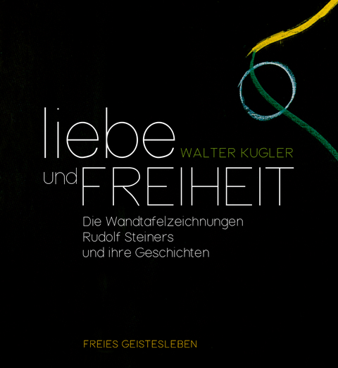 Liebe und Freiheit - Walter Kugler