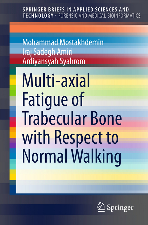 Multi-axial Fatigue of Trabecular Bone with Respect to Normal Walking - Mohammad Mostakhdemin, Iraj Sadegh Amiri, Ardiyansyah Syahrom