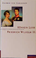 Königin Luise und Friedrich Wilhelm III. - Dagmar von Gersdorff