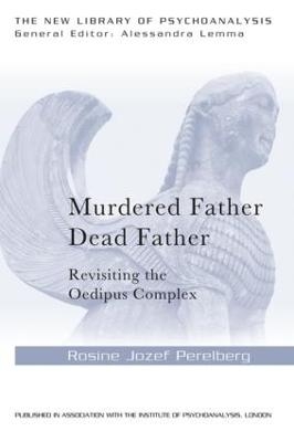 Murdered Father, Dead Father - Rosine Jozef Perelberg
