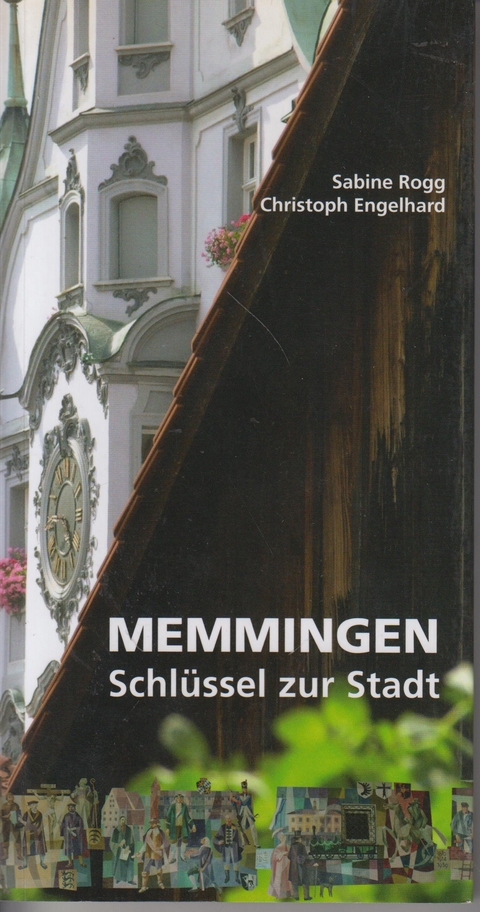 Memmingen - Schlüssel zur Stadt - Sabine Rogg, Christoph Engelhard