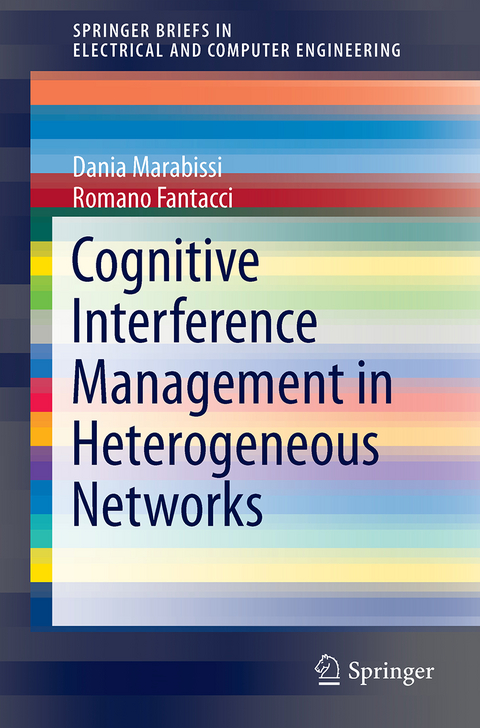 Cognitive Interference Management in Heterogeneous Networks - Dania Marabissi, Romano Fantacci