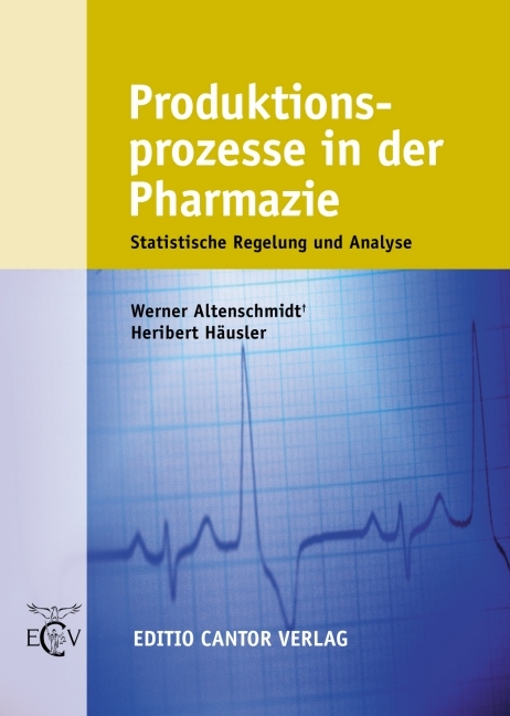 Produktionsprozesse in der Pharmazie - Werner Altenschmidt, Heribert Häusler