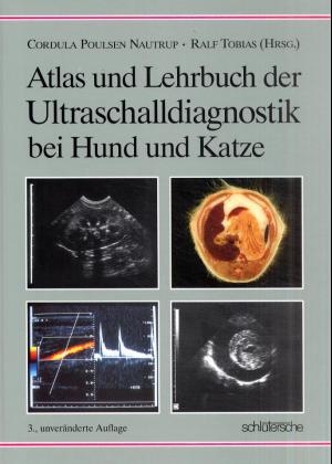 Atlas und Lehrbuch der Ultraschalldiagnostik bei Hund und Katze - Cordula Poulsen Nautrup