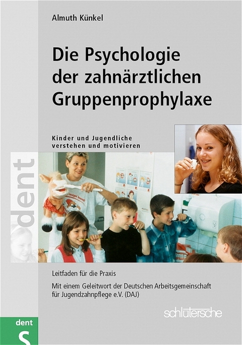 Die Psychologie der zahnärztlichen Gruppenprophylaxe - Almuth Künkel